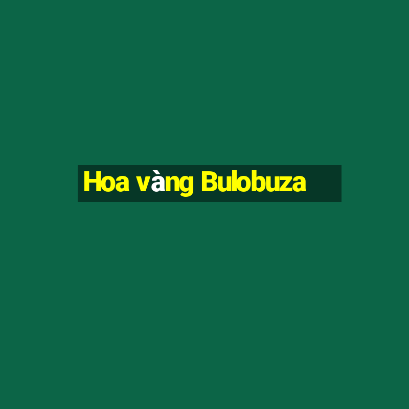 Hoa vàng Bulobuza