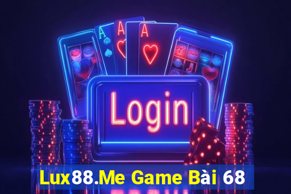 Lux88.Me Game Bài 68