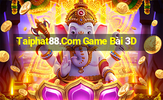 Taiphat88.Com Game Bài 3D