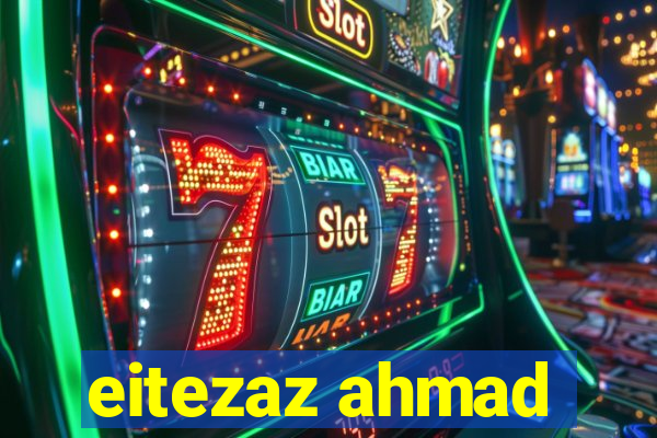 eitezaz ahmad