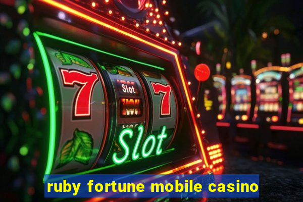 ruby fortune mobile casino