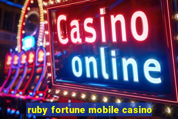 ruby fortune mobile casino