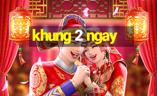 khung 2 ngay