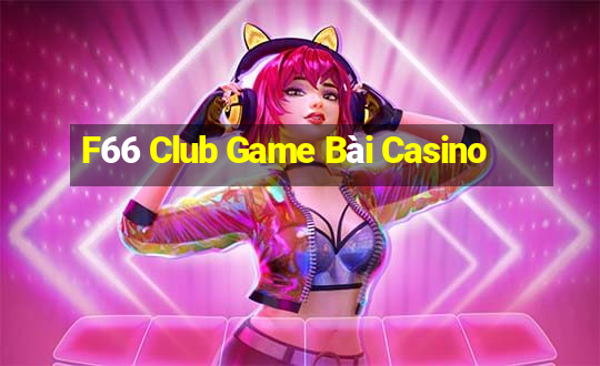 F66 Club Game Bài Casino