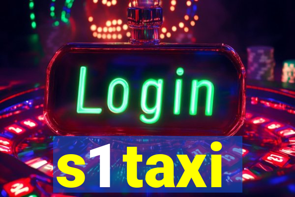 s1 taxi