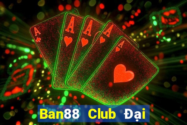 Ban88 Club Đại Lý Cấp 1 Game Bài