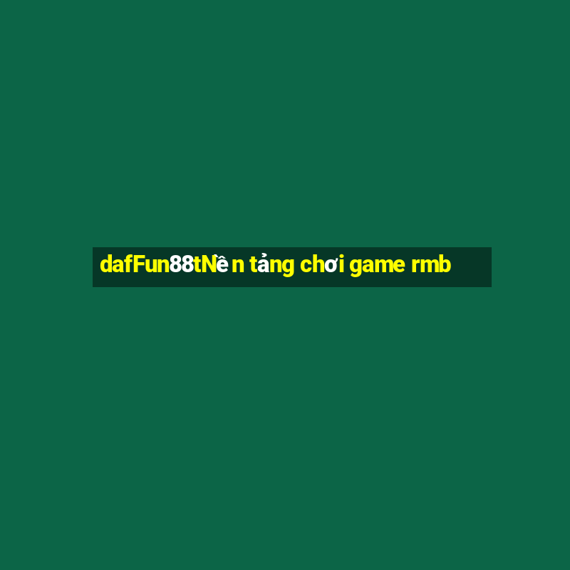 dafFun88tNền tảng chơi game rmb