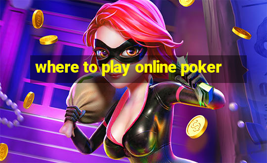 where to play online poker