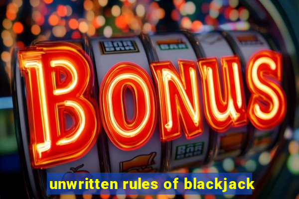 unwritten rules of blackjack