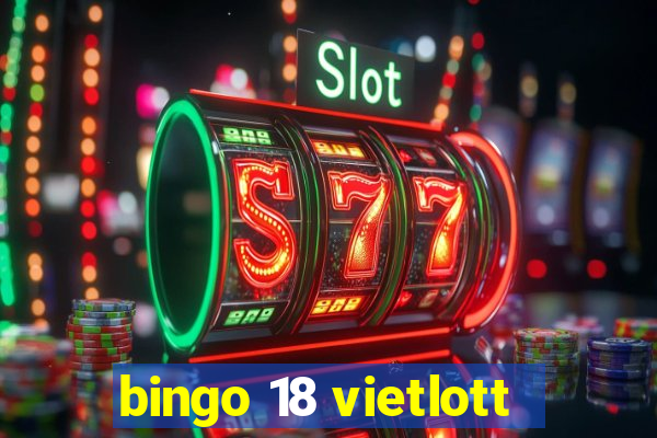 bingo 18 vietlott