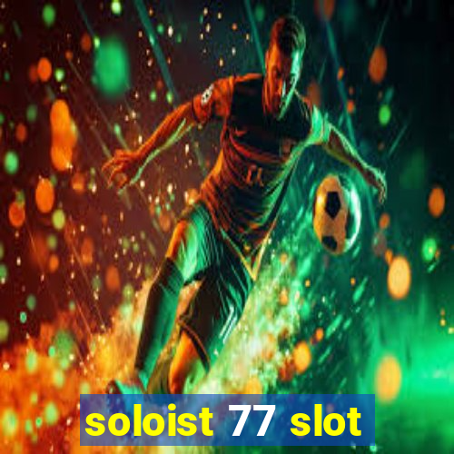 soloist 77 slot