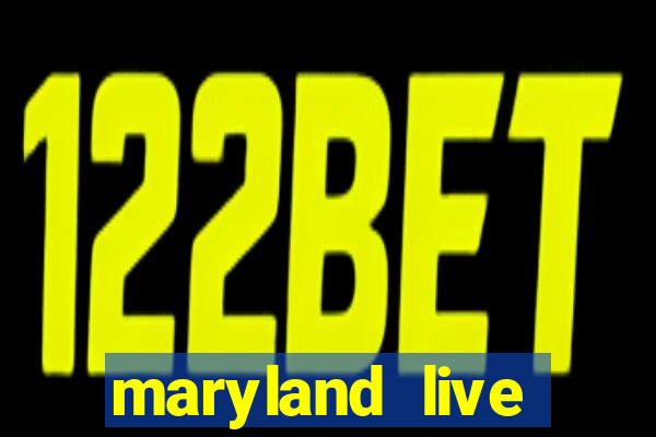 maryland live casino online