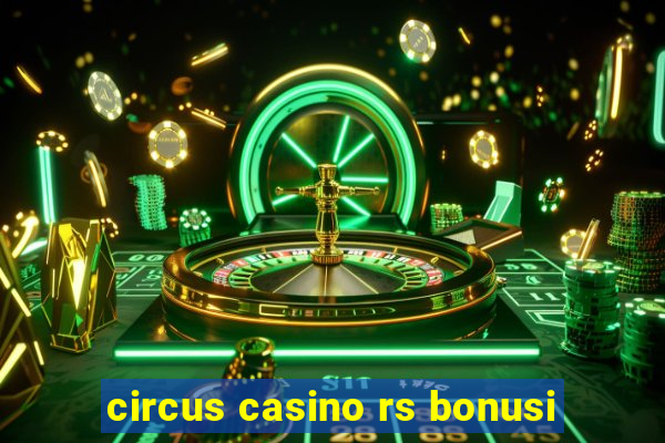 circus casino rs bonusi