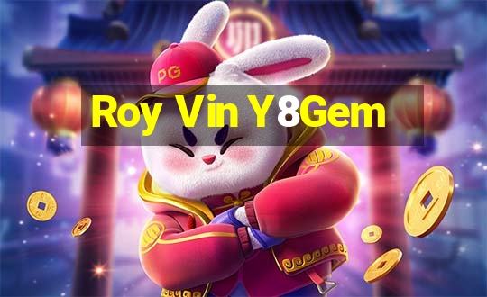 Roy Vin Y8Gem