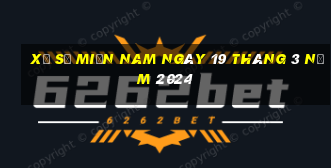 xổ số miền nam ngày 19 tháng 3 năm 2024