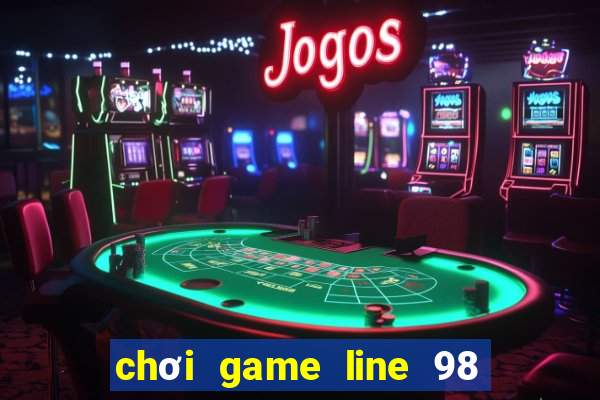 chơi game line 98 trực tuyến