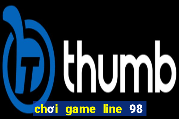 chơi game line 98 trực tuyến