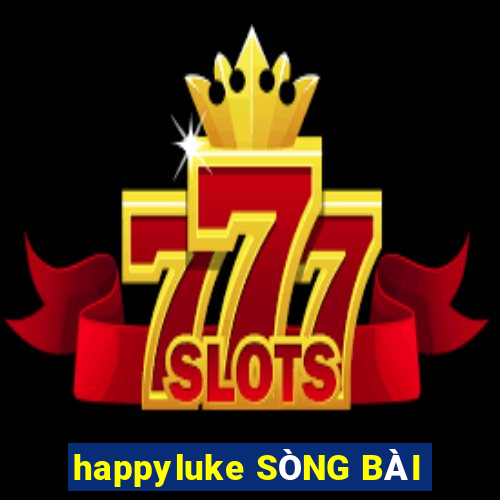 happyluke SÒNG BÀI