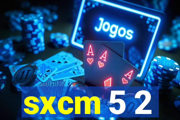 sxcm 5 2