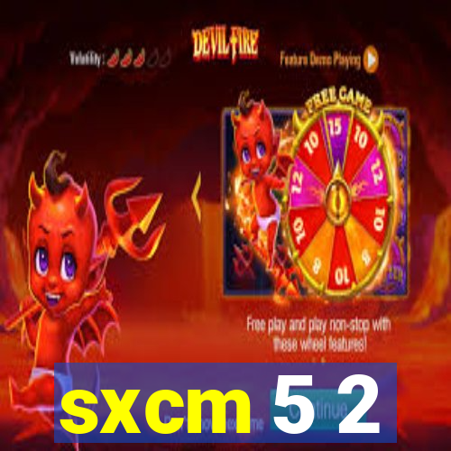 sxcm 5 2