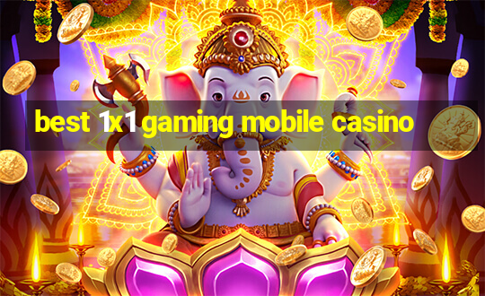 best 1x1 gaming mobile casino