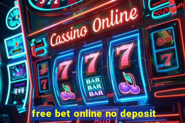 free bet online no deposit