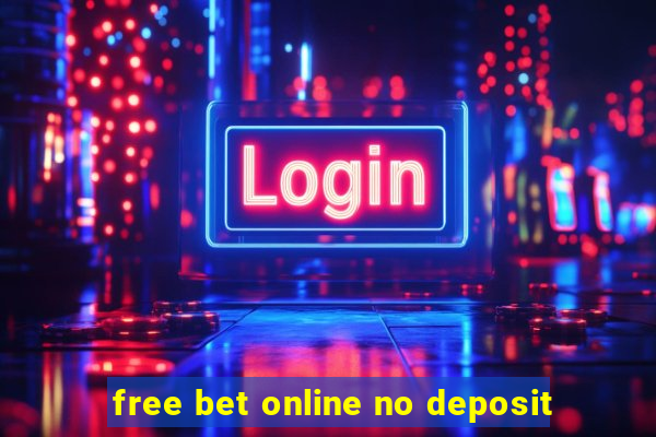 free bet online no deposit