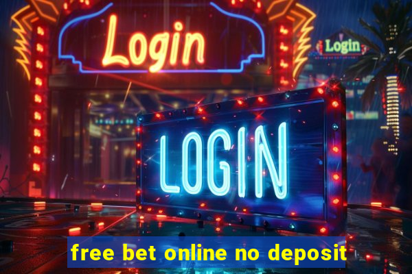 free bet online no deposit