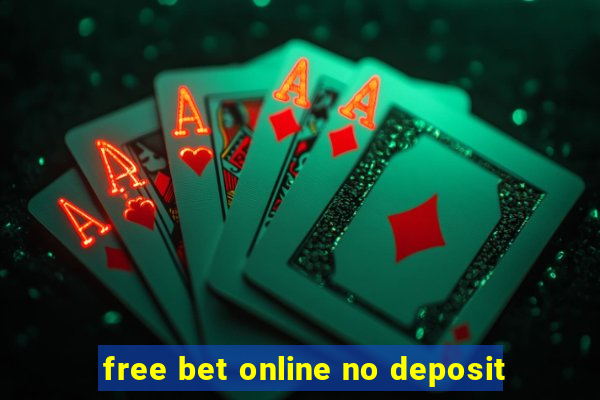 free bet online no deposit