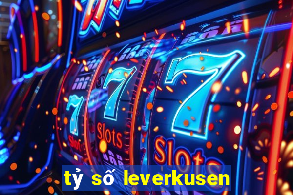 tỷ số leverkusen