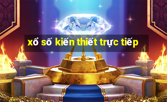 xổ số kiến thiết trực tiếp