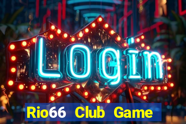 Rio66 Club Game Bài Hay Nhất Hiện Nay