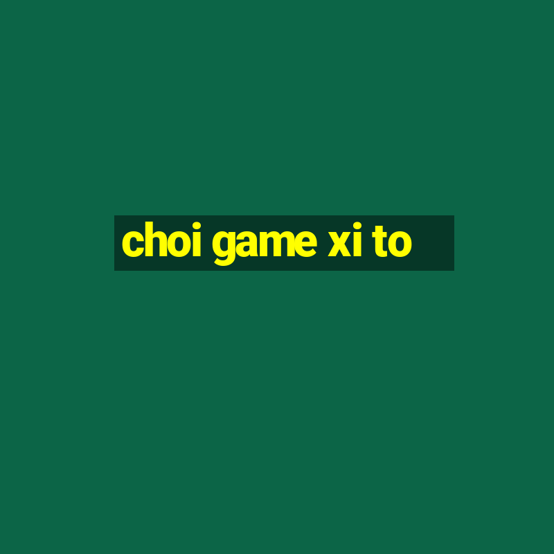 choi game xi to