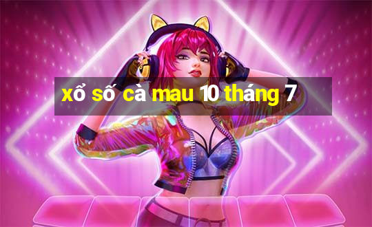 xổ số cà mau 10 tháng 7