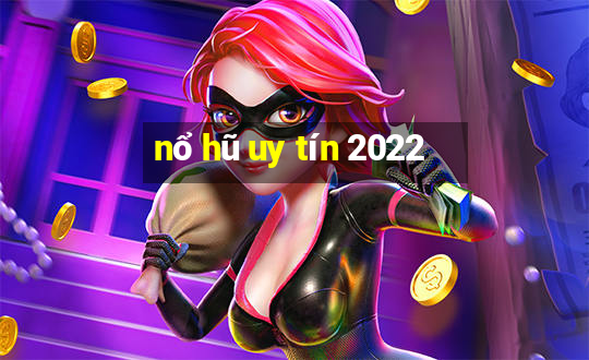 nổ hũ uy tín 2022