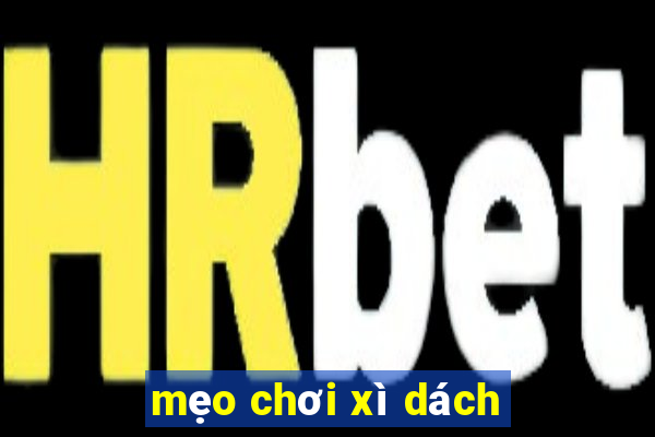 mẹo chơi xì dách