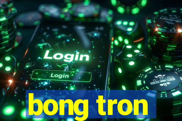 bong tron