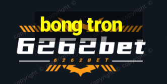 bong tron