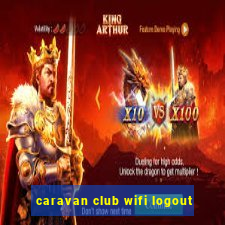 caravan club wifi logout