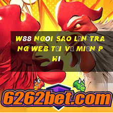 W88 Ngôi sao lớn Trang web Tải về miễn phí