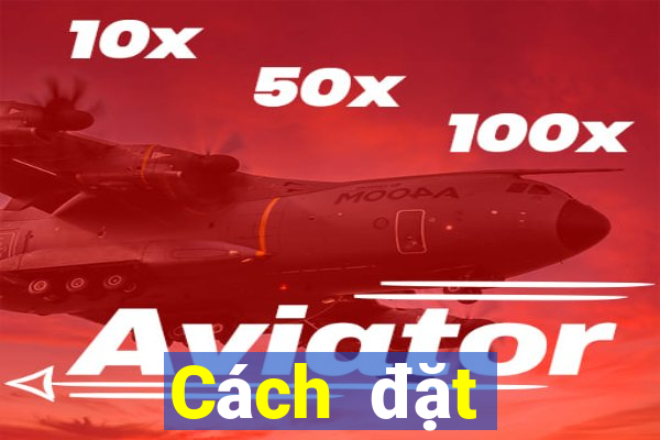 Cách đặt cược XSMB ngày 7