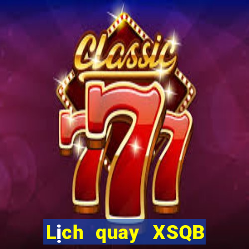 Lịch quay XSQB ngày 5