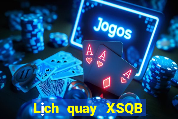 Lịch quay XSQB ngày 5