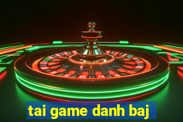 tai game danh baj