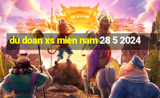 du doan xs mien nam 28 5 2024