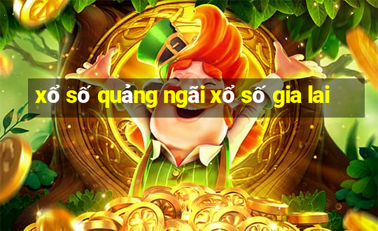 xổ số quảng ngãi xổ số gia lai