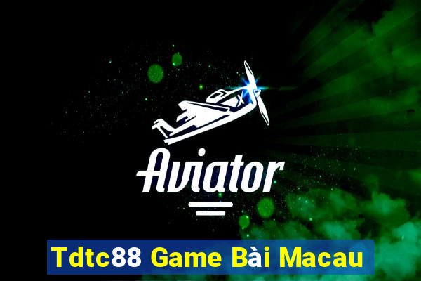 Tdtc88 Game Bài Macau