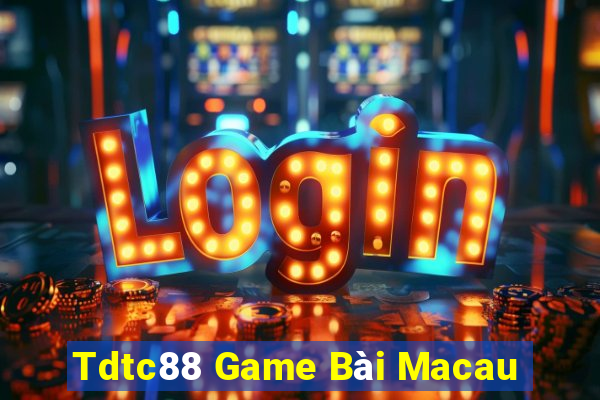 Tdtc88 Game Bài Macau