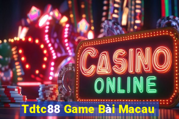 Tdtc88 Game Bài Macau