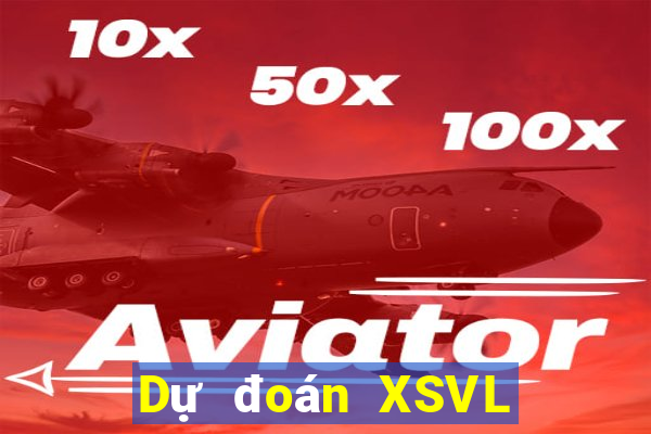 Dự đoán XSVL ngày 2